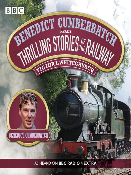 Title details for Benedict Cumberbatch Reads Thrilling Stories of the Railway by Victor Whitechurch - Available